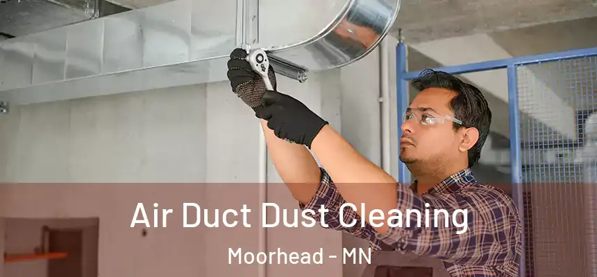  Air Duct Dust Cleaning Moorhead - MN