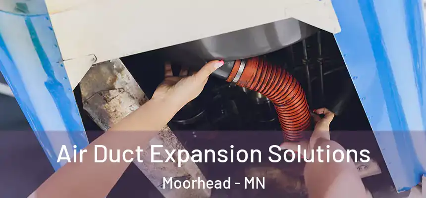  Air Duct Expansion Solutions Moorhead - MN