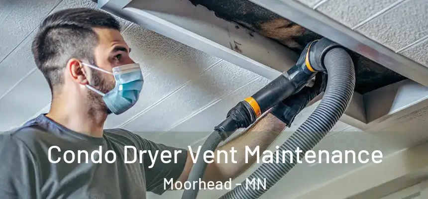  Condo Dryer Vent Maintenance Moorhead - MN