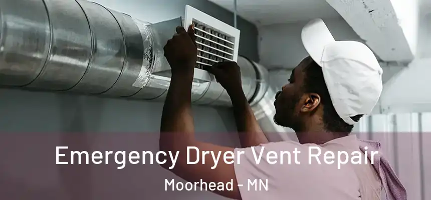  Emergency Dryer Vent Repair Moorhead - MN