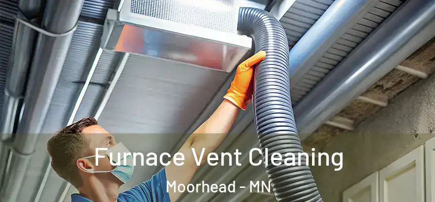 Furnace Vent Cleaning Moorhead - MN
