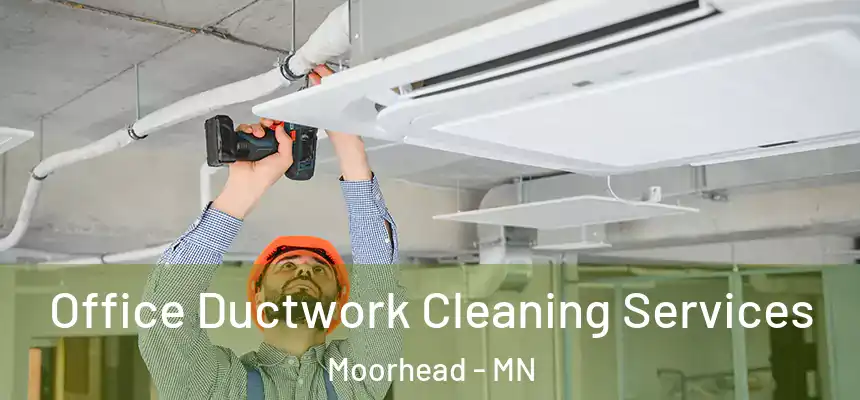  Office Ductwork Cleaning Services Moorhead - MN