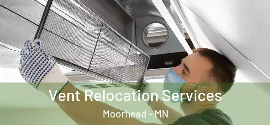  Vent Relocation Services Moorhead - MN